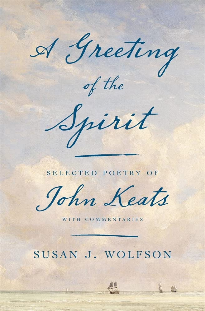 A Greeting of the Spirit: Selected Poetry of John Keats With Commentaries Poetry