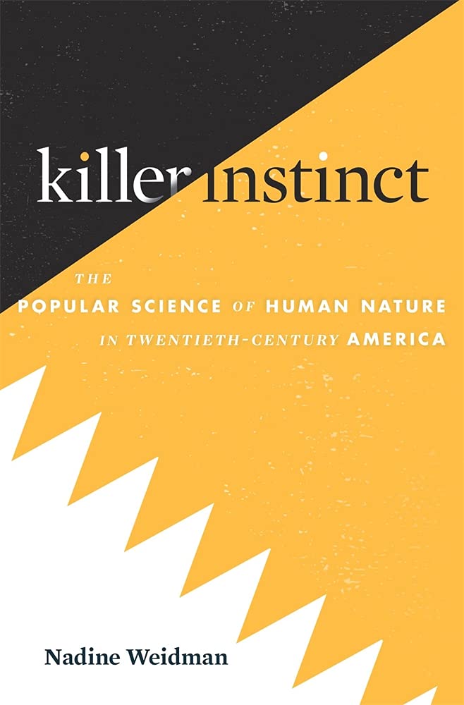 Killer Instinct - The Popular Science of Human Nature in Twentieth-Century America Social Sciences