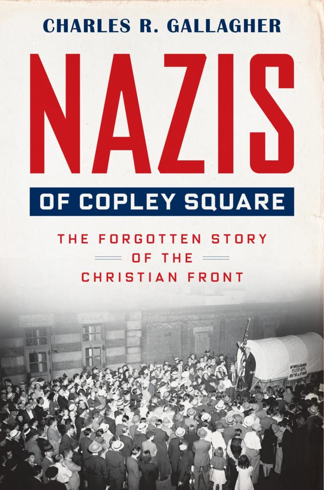 Nazis of Copley Square - The Forgotten Story of the Christian Front Social Sciences