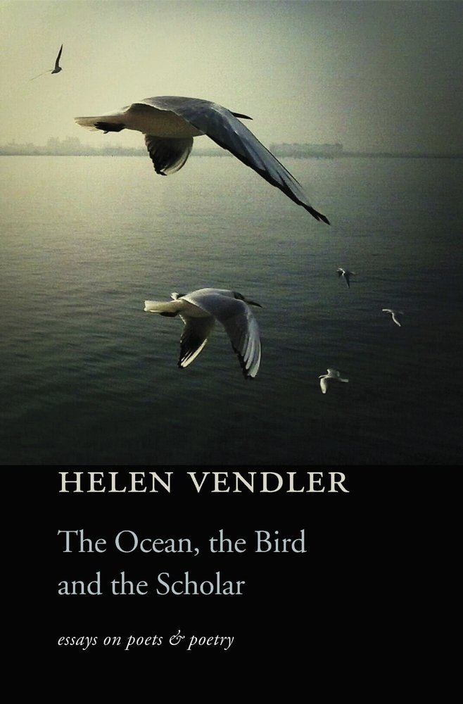 The Ocean, the Bird, and the Scholar: Essays on Poets and Poetry Poetry