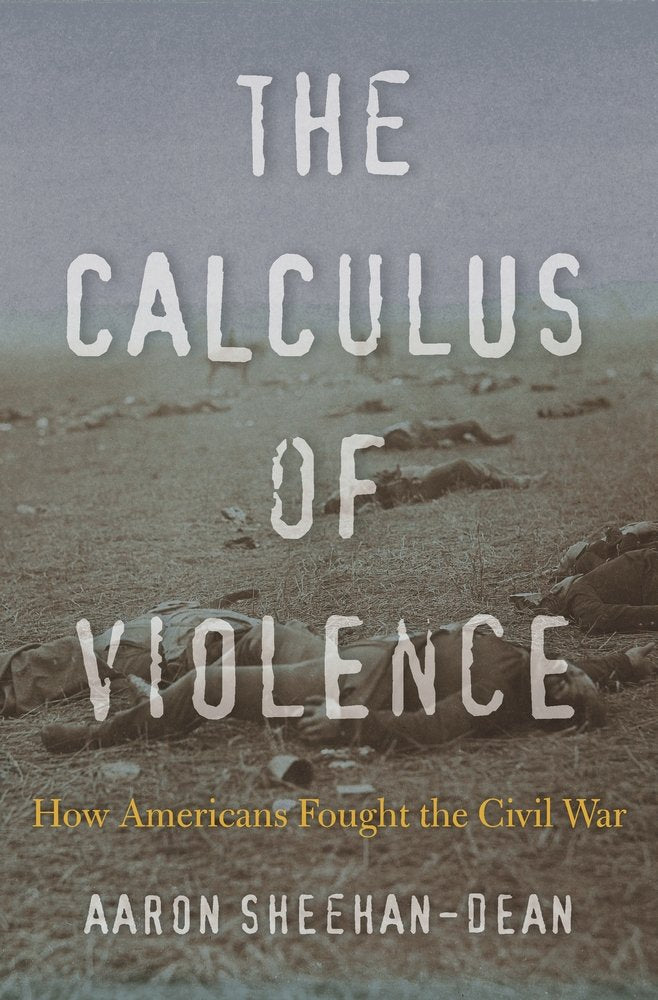 The Calculus of Violence: How Americans Fought the Civil War book