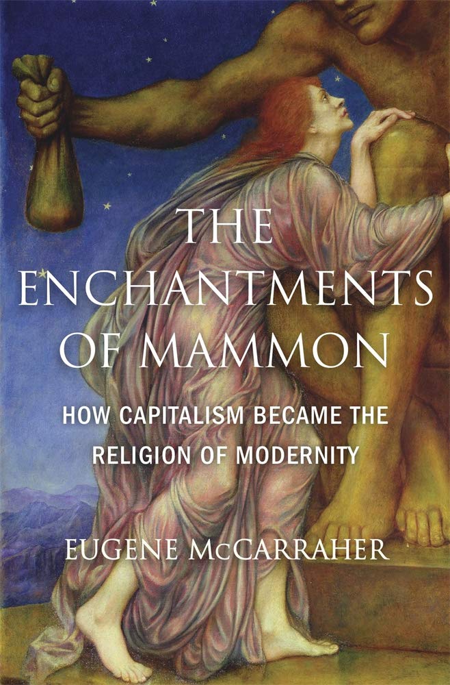 The Enchantments of Mammon - How Capitalism Became the Religion of Modernity Business, Finance & Career