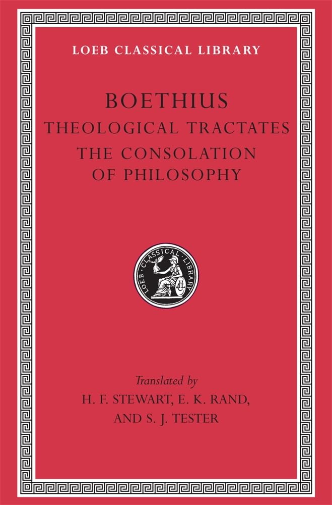 Theological Tractates. The Consolation of Philosophy Philosophy
