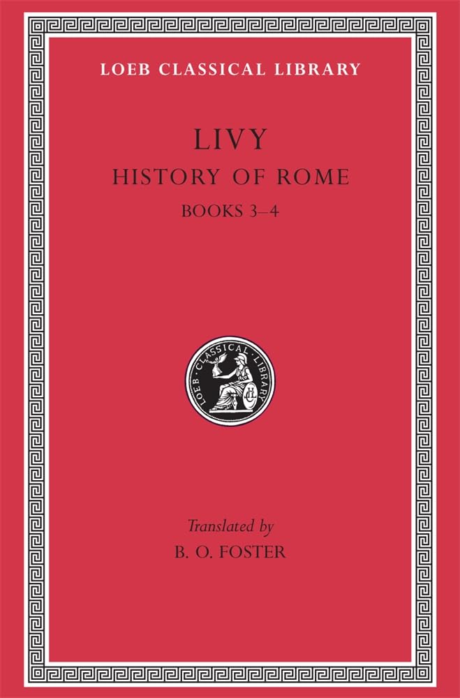 Ab Urbe Condita: History of Rome Books 3-4 (Loeb 133, Band 2) Essays & Short Stories