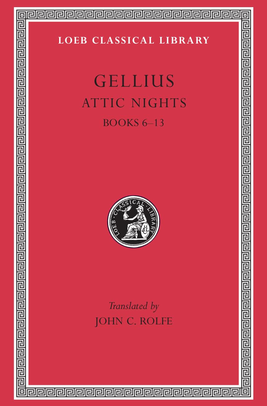 The Attic Nights: Books 6-13 (Loeb Classical Library, Band 200) Historical Fiction