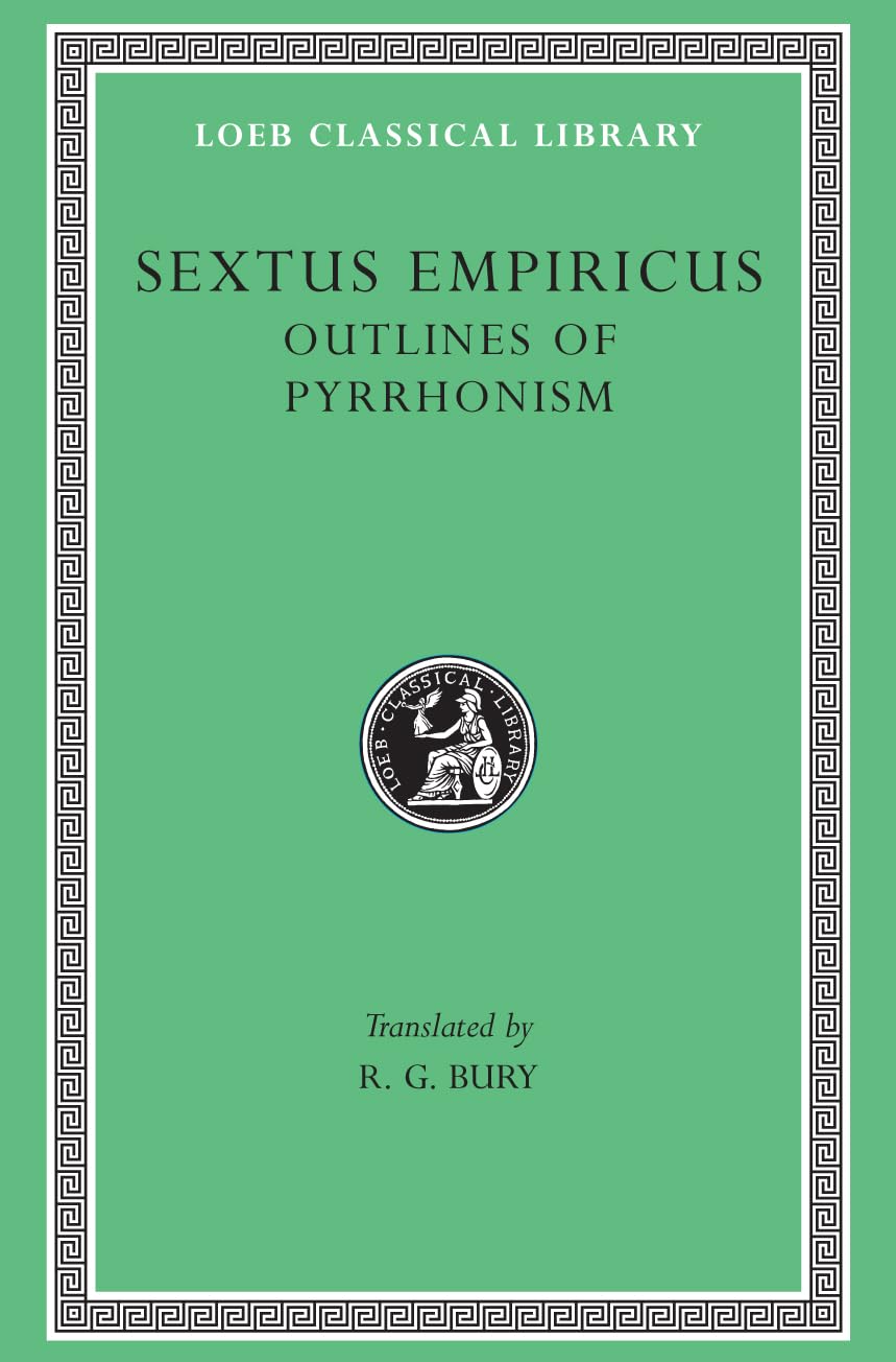 Outlines of Pyrrhonism (Loeb Classical Library, Band 273) Philosophy