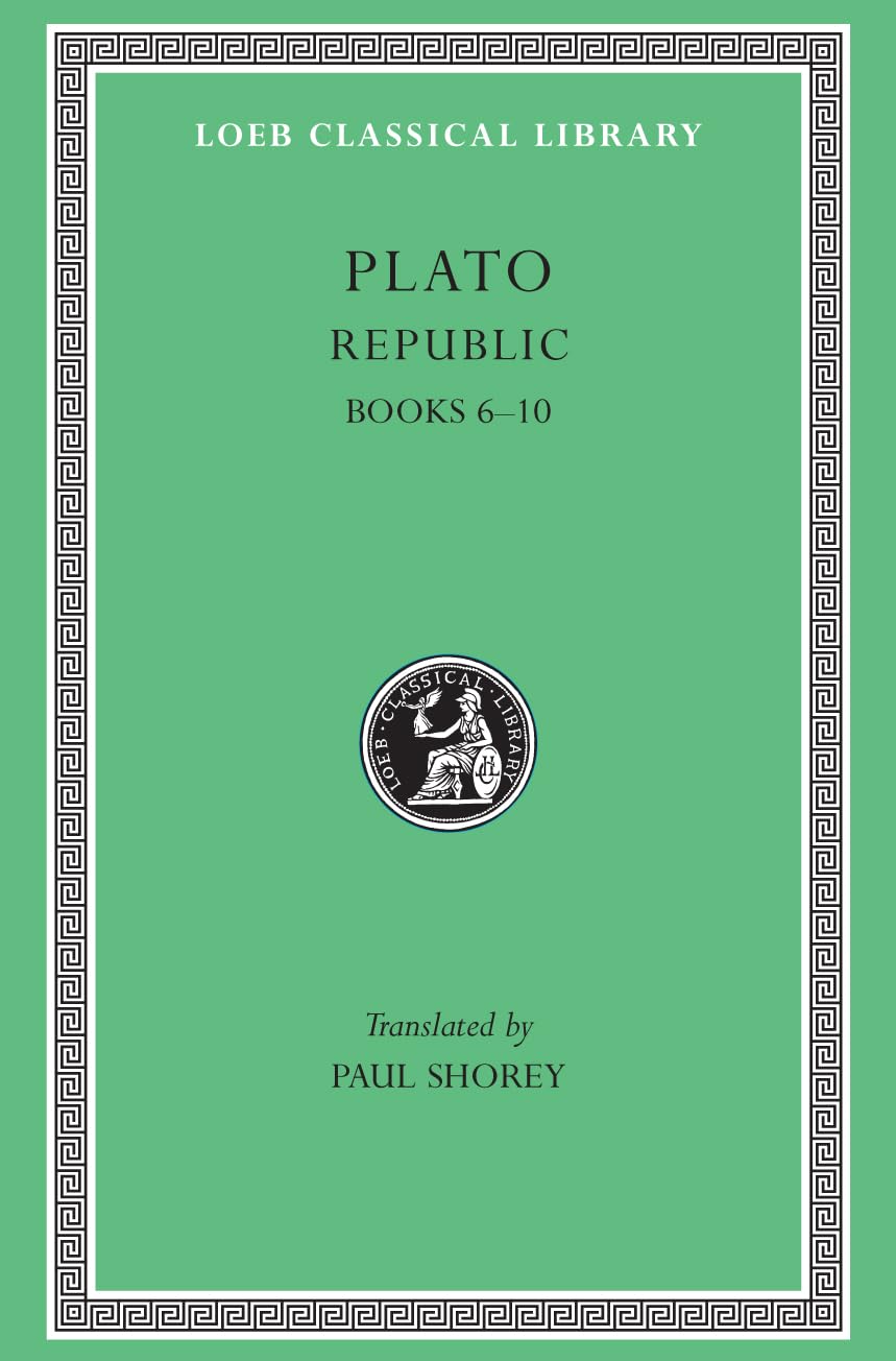 Plato: The Republic : Books Vi-X (Loeb Classical Library) Philosophy