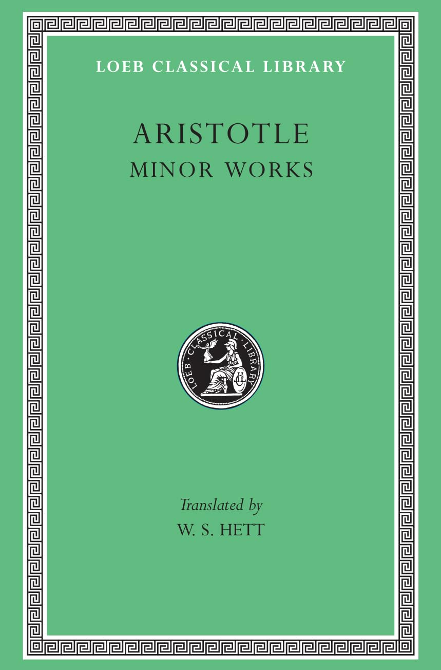 Minor Works: On Colours. on Things Heard. Physiognomics. on Plants. on Marvellous Things Heard. Mechanical Problems. on Indivisible Lines. the ... Xenophanes, Gorgias (Loeb Classical Library) Philosophy
