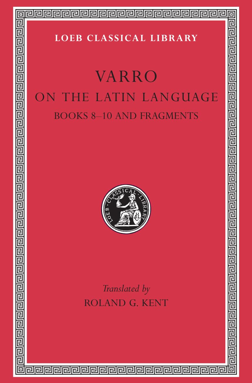 De Lingua Latina: Books 8-10 and Fragments (Loeb Classical Library) Social Sciences