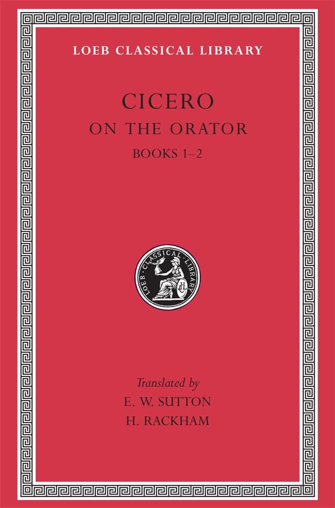 De Oratore: De Oratore, Books I-II (Loeb Classical Library, Band 3) Essays & Short Stories