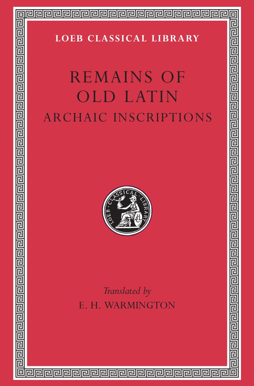 Remains of Old Latin: Archaic Inscriptions (Loeb Classical Library, Band 359) Philosophy