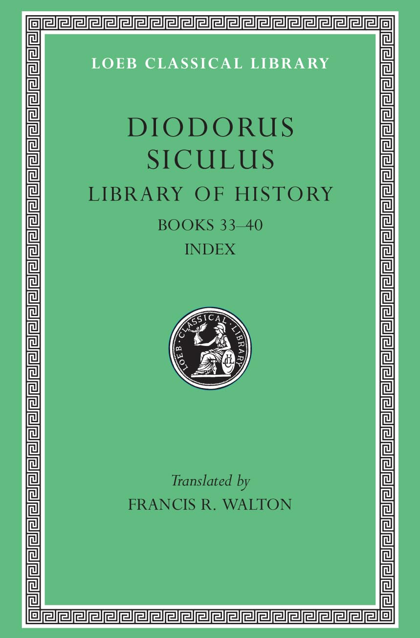 Diodorus Sicalus: Books 33-40. Index (Loeb Classic No. 423) Essays & Short Stories
