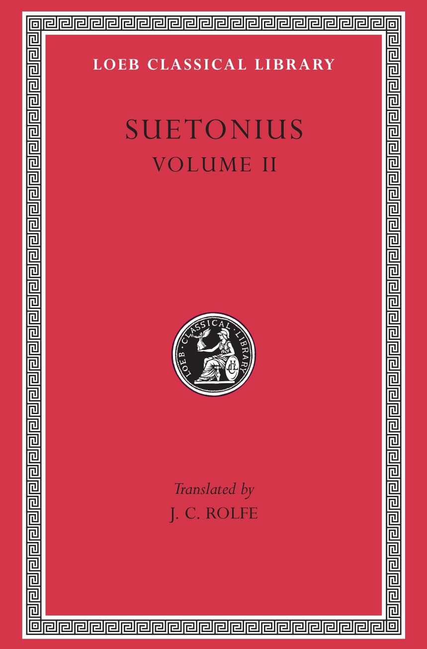 Suetonius: The Deified Claudius. Nero. Galba, Otho, Vitellius. Vespasian, Titus, Domitian. Lives of Illustrious Men (Loeb Classical Library No 38) Essays & Short Stories