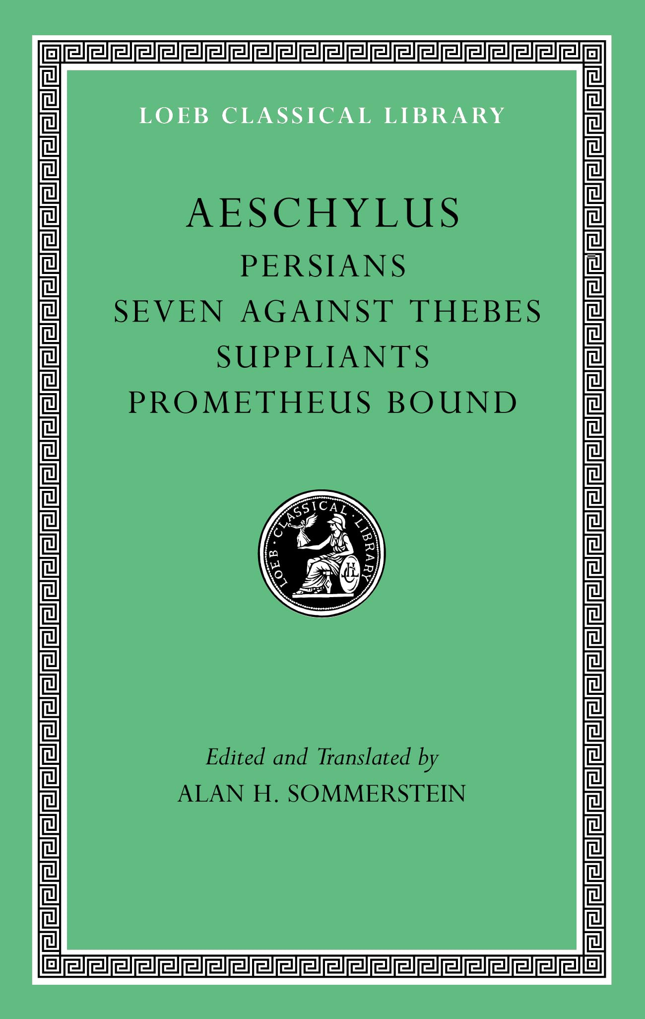 Aeschylus: Seven Against Thebes, the Suppliants, Prometheus Bound (Loeb Classical Library, 145N, Band 1) Drama