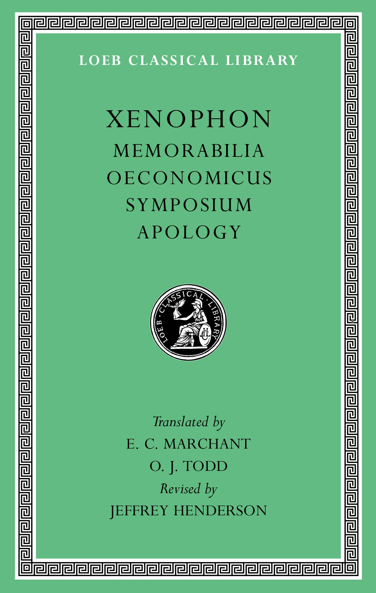 Memorabilia / Oeconomicus / Symposium / Apology (Loeb Classical Library, Band 168) Philosophy