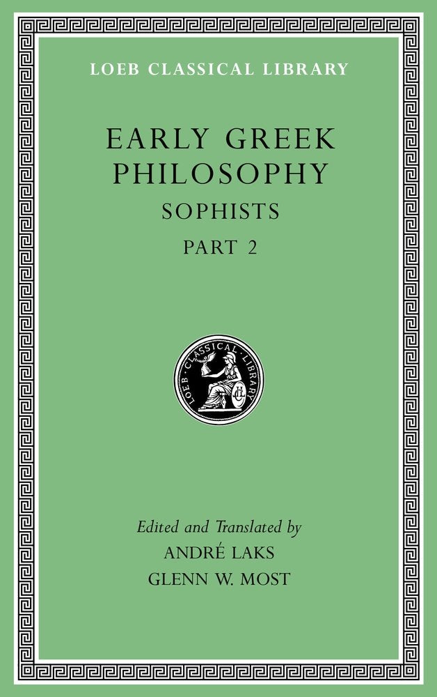 Early Greek Philosophy: Sophists: Sophists, Part 2 (Loeb Classical Library, Band 532) Philosophy