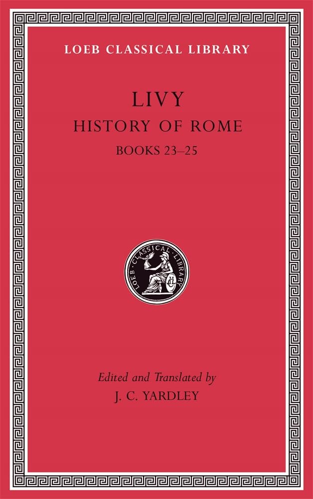History of Rome: Books 23-25 (Loeb Classical Library, Band 355) Historical Fiction