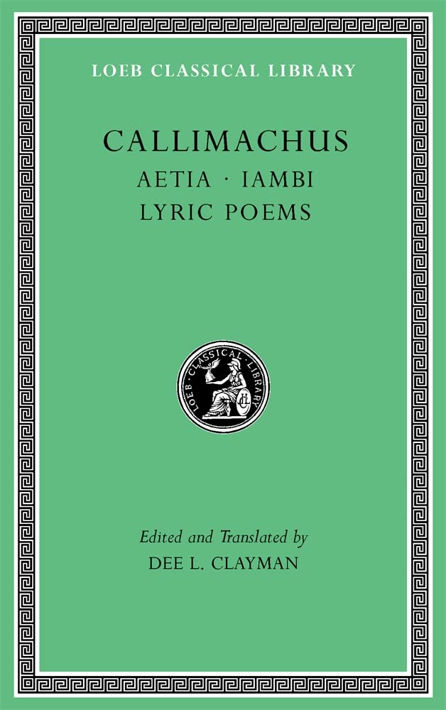 Aetia. Iambi. Lyric Poems (1) (Loeb Classical Library, 10013, Band 1) Poetry