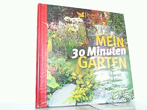 Mein 30 Minuten Garten. richtig pflanzen-richtig pflegen -Zeit sparen. o.A. Leisure, Home & Garden