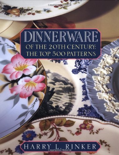 Dinnerware of the 20th Century: The Top 500 Patterns (OFFICIAL PRICE GUIDES TO DINNERWARE OF THE 20TH CENTURY) Hobbies & Crafts