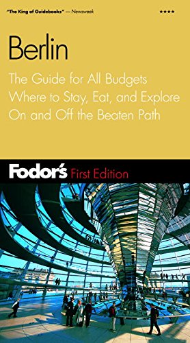Fodor's Berlin, 1st Edition: The Guide for All Budgets Where to Stay, Eat, and Explore on and Off the Beaten Path (Travel Guide, 1) Leisure, Home & Garden