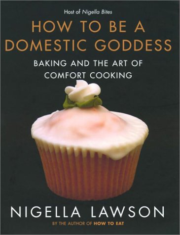 How to Be a Domestic Goddess: Baking and the Art of Comfort Cooking Books