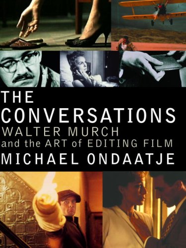 The Conversations: Walter Murch and the Art of Editing Film Film, Art & Culture
