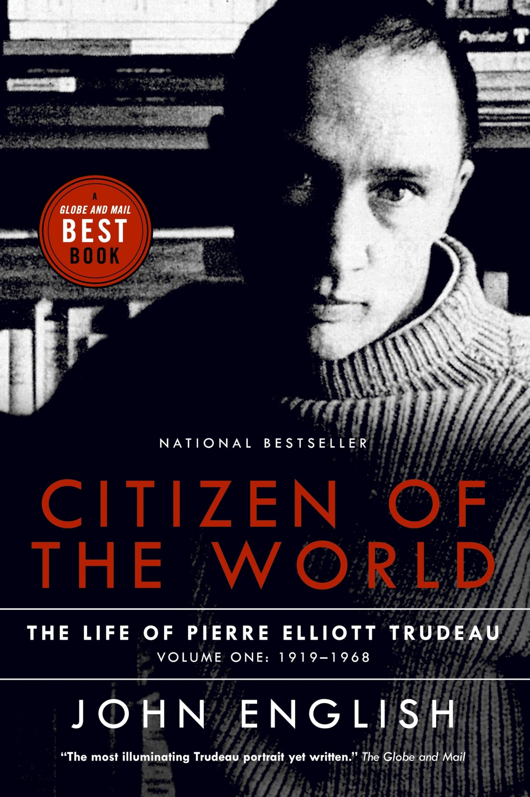Citizen of the World: The Life of Pierre Elliott Trudeau Volume One: 1919-1968 Memories