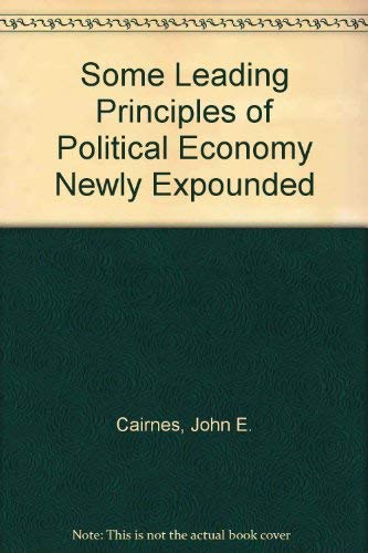 Some Leading Principles of Political Economy Newly Expounded Books