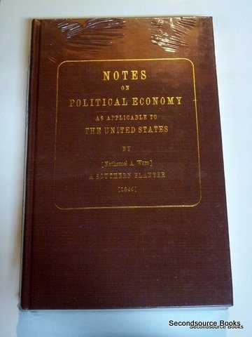 Notes on Political Economy, as Applicable to the United States Books