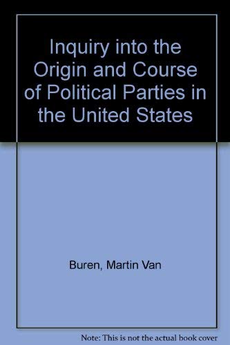 Inquiry into the Origin and the Course of Political Parties in the Us Politics & History