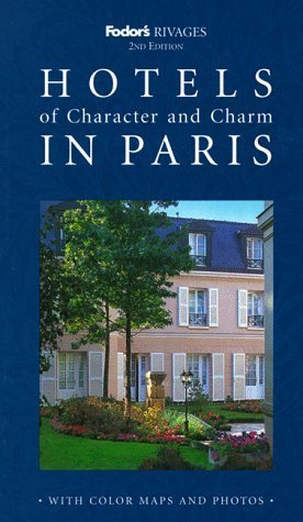 Fodor's Rivages Hotels and Character and Charm in Paris book