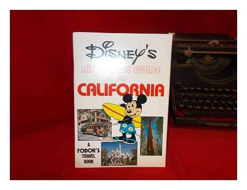Disney's Adventure Guide to California / a Fodor Travel Book Books