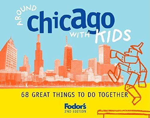 Fodor's Around Chicago with Kids, 2nd Edition: 68 Great Things to Do Together (Travel Guide, 2) Leisure, Home & Garden