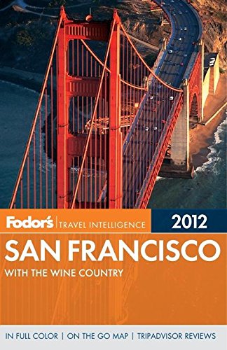 Fodor's Travel Intelligence 2012 San Francisco: With the Wine Country book