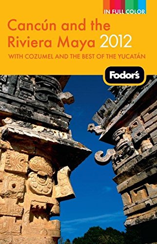 Fodor's Cancun and the Riviera Maya 2012 (Full-color Travel Guide) Leisure, Home & Garden