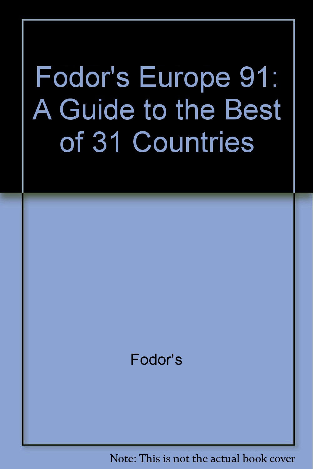 FODOR-EUROPE'91: A Guide to the Best of 31 Countries Leisure, Home & Garden