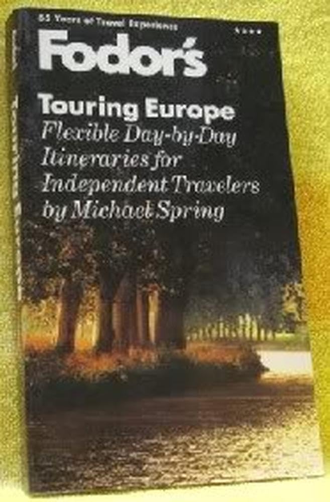 FODOR-TOURING EUROPE: Flexible Day-by-day Itineraries for Independent Travellers Leisure, Home & Garden