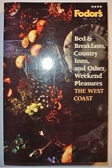 Fodor's B & Bs, Country Inns, and Other Weekend Pleasures: West Coast Leisure, Home & Garden