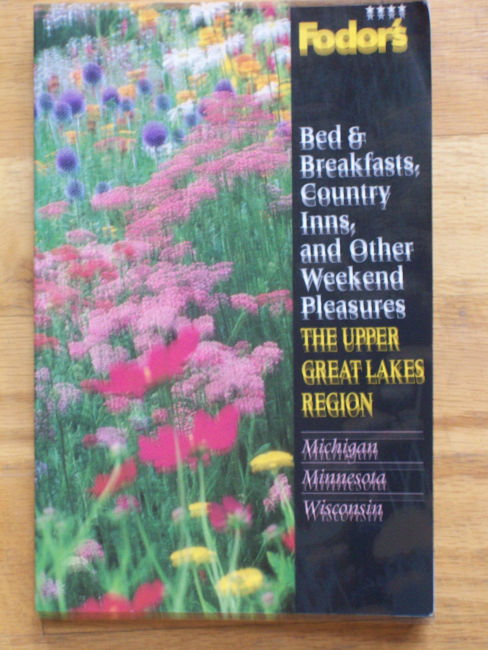 Bed & Breakfasts and Country Inns: Upper Great Lakes (Bed & Breakfasts & Country Inns S.) Leisure, Home & Garden