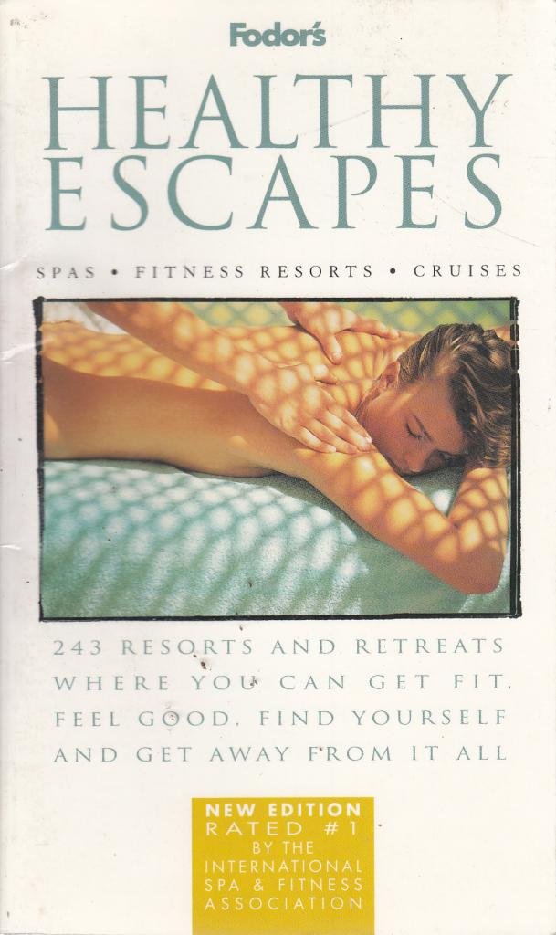 Healthy Escapes: 243 Resorts and Retreats Where You Can Get Fit, Feel Good, Find Yourself and Get Away from it All book