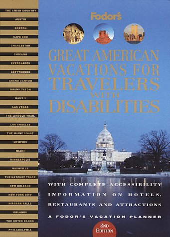 Great American Vacations for Travelers with Disabilities: With Complete Accessibility Information on Hotels, Restaurants and Attractions (Fodor's) Leisure, Home & Garden