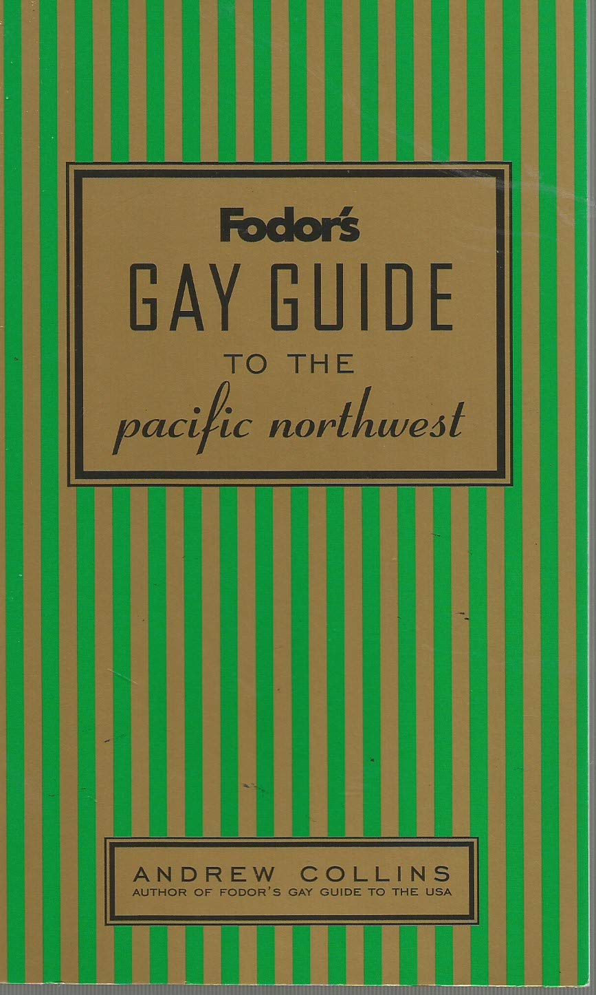 Fodor's Gay Guide to the Pacific Northwest, 1st Edition (Fodor's Gay Guides) Leisure, Home & Garden