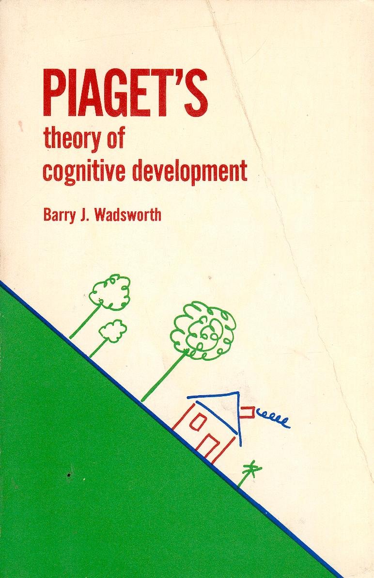 Piaget's Theory of Cognitive Development by Barry J. Wadsworth by Barry J. Wadsworth (1975-05-03) Books