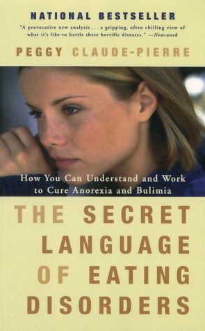 The Secret Language of Eating Disorders: How You Can Understand and Work to Cure Anorexia And Bulimia Health, Nutrition & Fitness