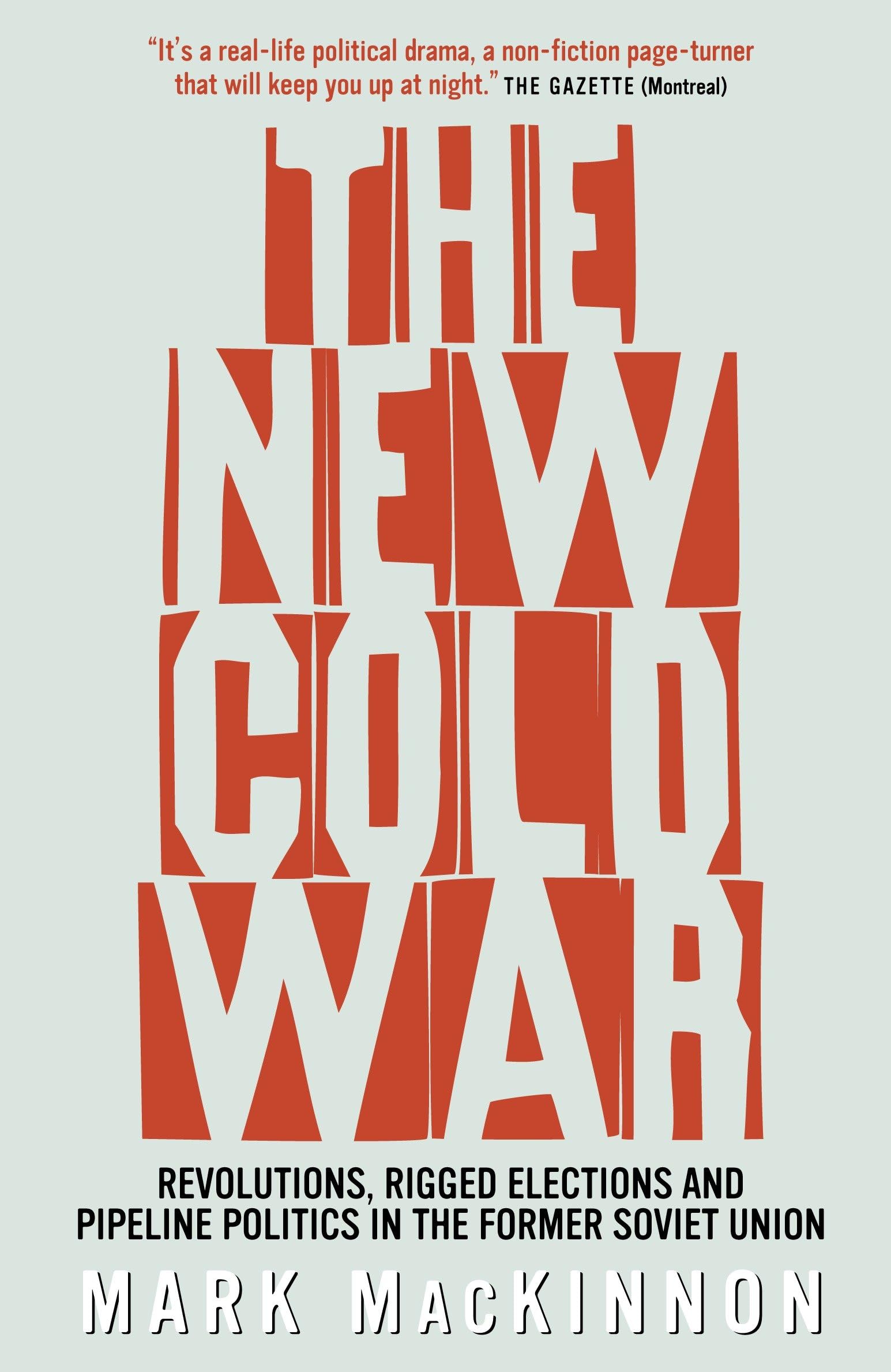 The New Cold War: Revolutions, Rigged Elections and Pipeline Politics in the Former Soviet Union Social Sciences
