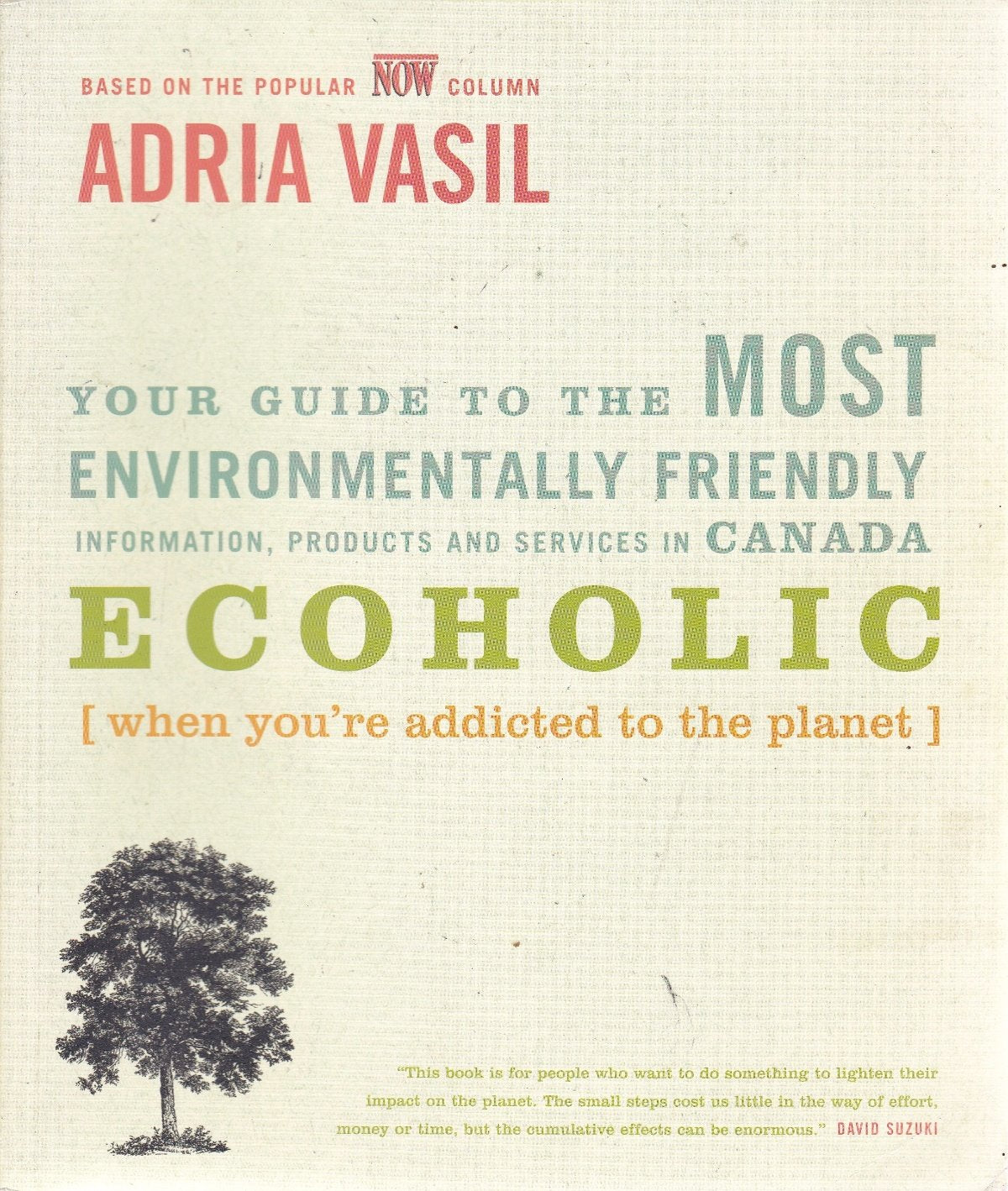 Ecoholic: Your Guide to the Most Environmentally Friendly Information, Products and Services in Canada Social Sciences