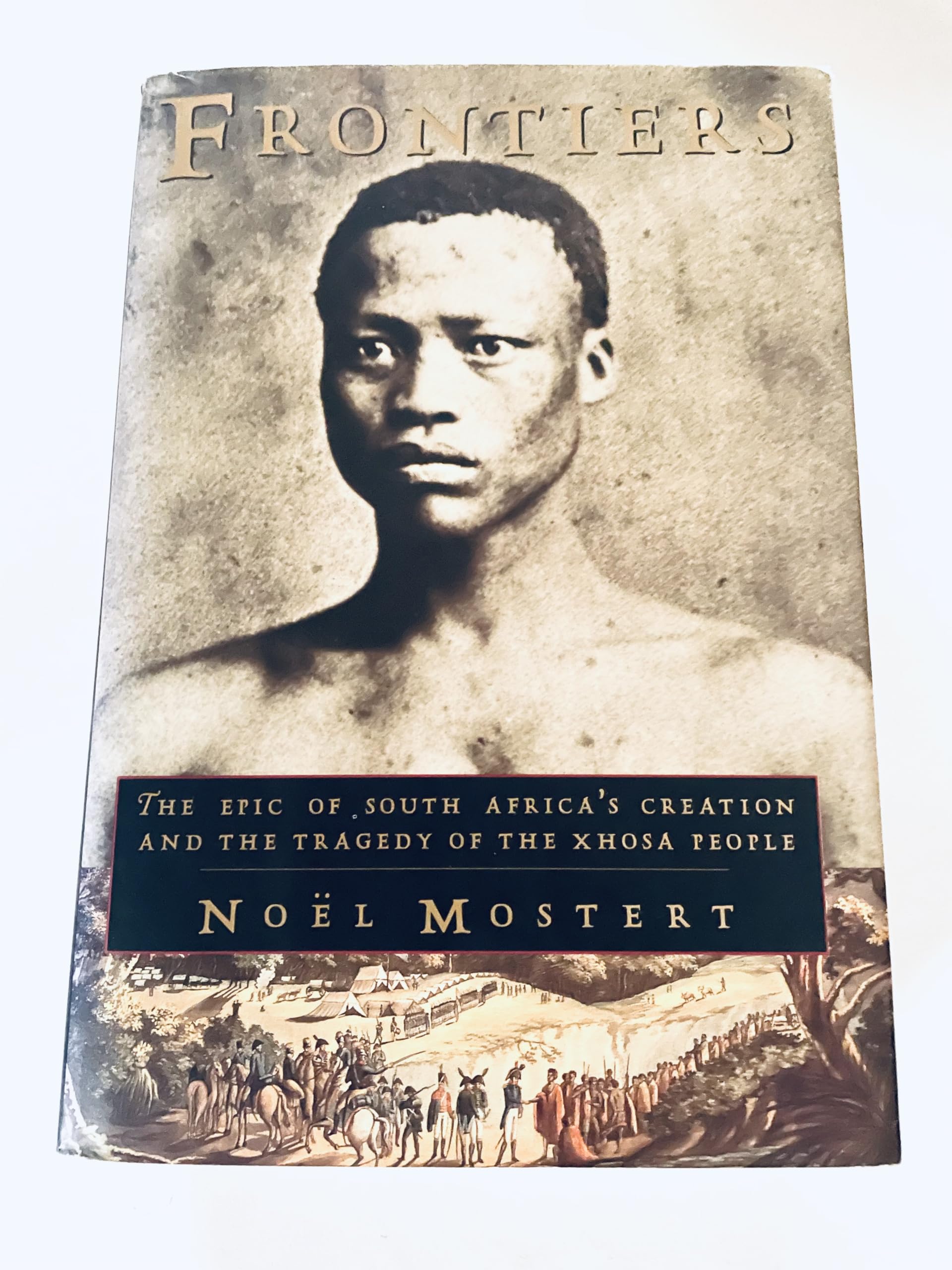 Frontiers: The Epic of South Africa's Creation and the Tragedy of the Xhosa People Politics & History