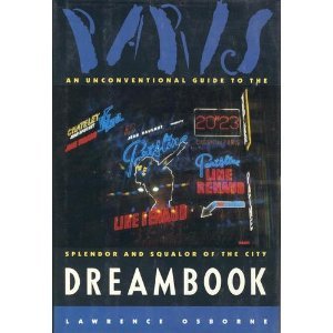 Paris Dreambook: An Unconventional Guide to the Splendor and Squalor of the City book