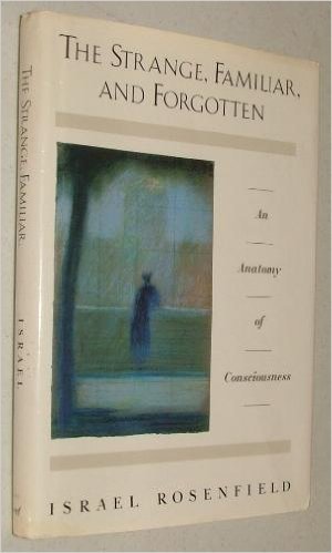 The Strange, Familiar, and Forgotten: An Anatomy of Consciousness Medicine